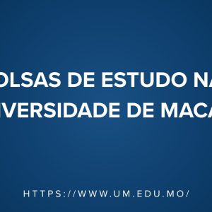 Bolsas de Estudo na Universidade de Macau
