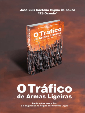 O TRÁFICO DE ARMAS LIGEIRAS IMPLICAÇÕES PARA A PAZ E A SEGURANÇA NA REGIÃO DOS GRANDES LAGOS
