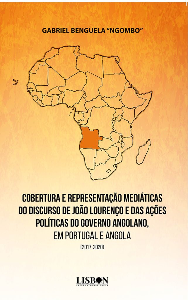 Cobertura e Representação Mediáticas do Discurso de João Lourenço e das Ações Políticas do Governo Angolano, em Portugal e Angola (2017-2020)